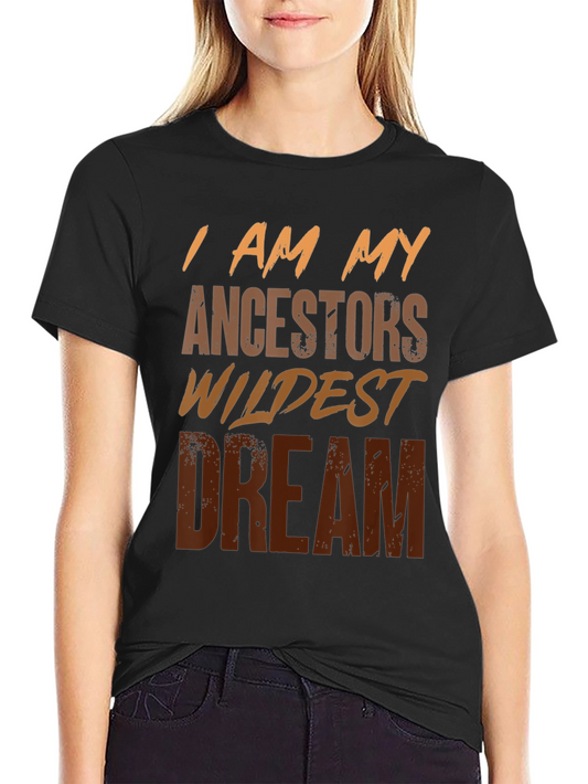 I Am My Ancestors Wildest Dream Graphic Tee