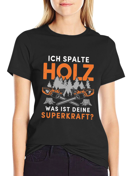 Ich Spalte Holz T-Shirt - Lumberjack Superpower Tee