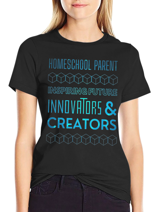 Homeschool Parent Innovators & Creators T-Shirt