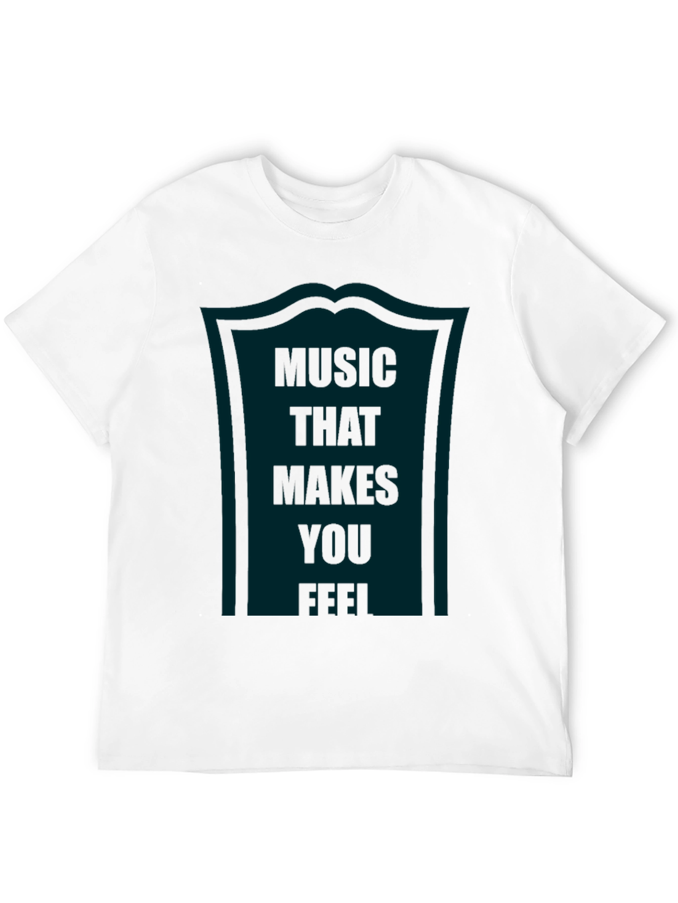 Music That Makes You Feel Graphic Tee