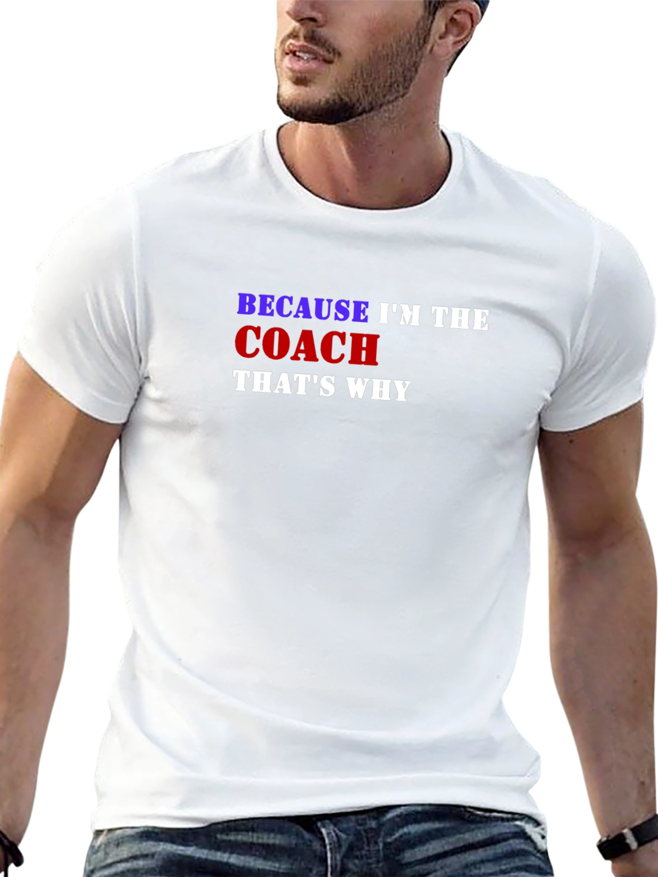 Because Im the Coach Thats Why T-Shirt