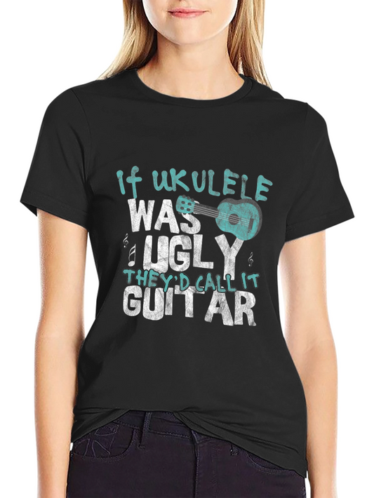 Ukulele Lovers Tee - If Ukulele Was Ugly Graphic T-Shirt