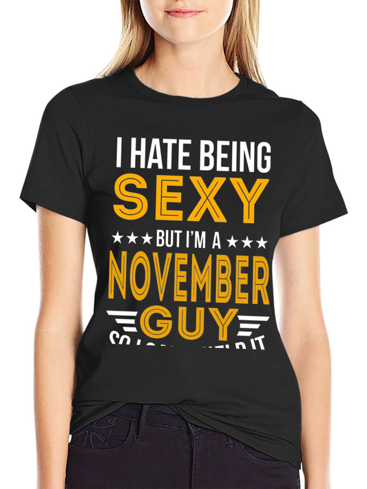 I Hate Being Sexy November Guy T-Shirt