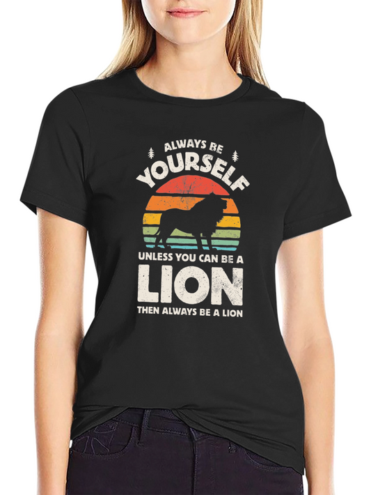 Always Be Yourself Lion Graphic T-Shirt
