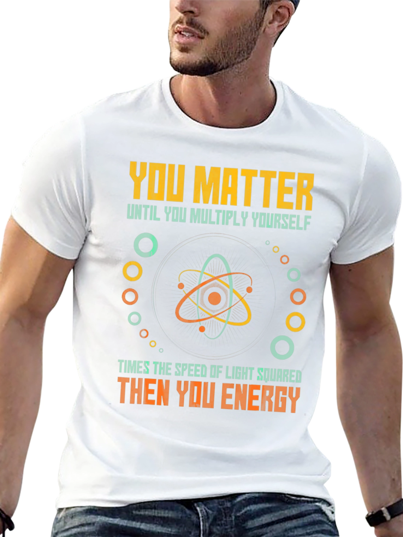 You Matter Then You Energy Funny Physics T-Shirt