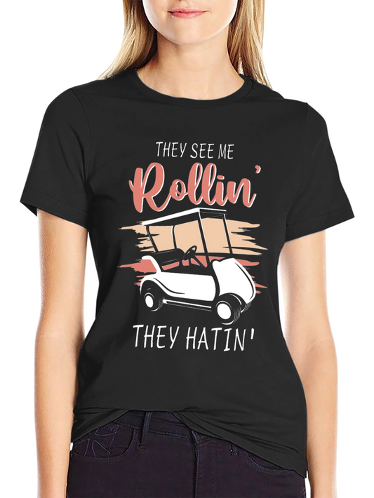 They See Me Rollin Golf Cart T-Shirt