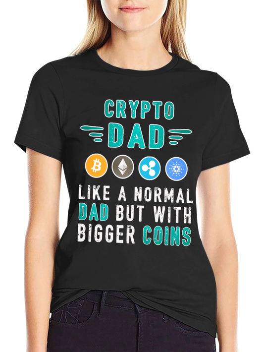 Crypto Dad T-Shirt: Bigger Coins