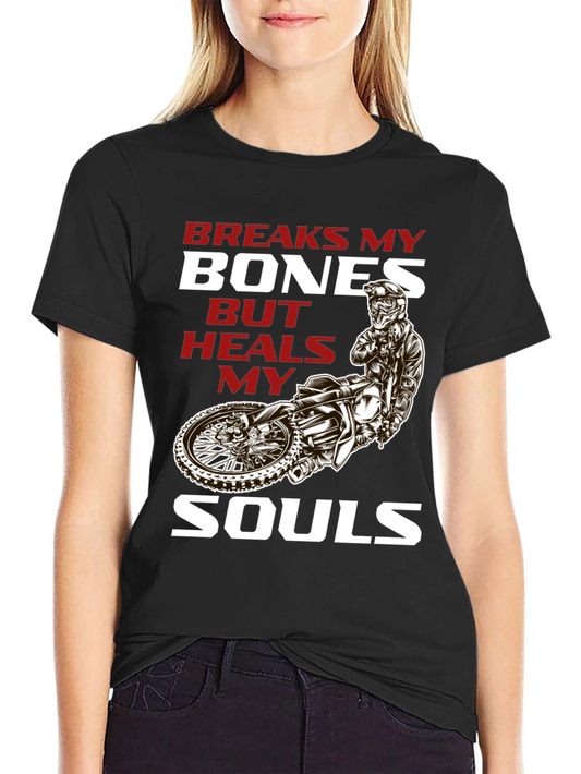 Breaks My Bones Heals My Soul Motocross T-Shirt