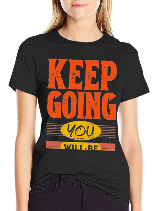 Keep Going Motivational T-Shirt