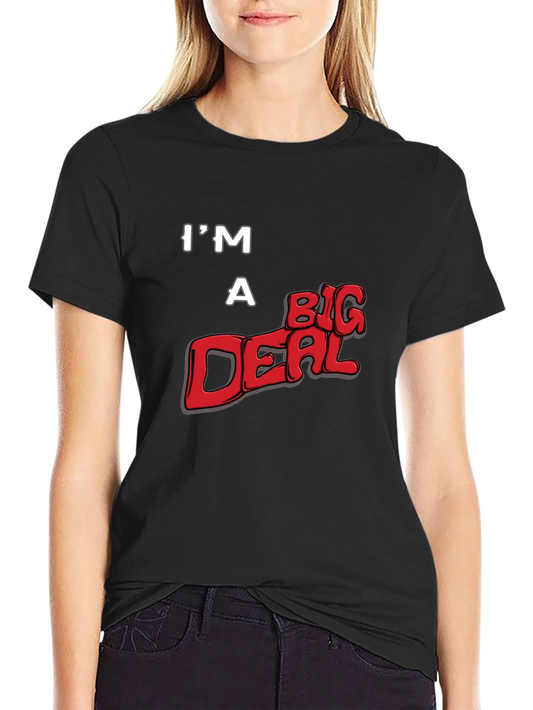 Im A Big Deal Graphic T-Shirt