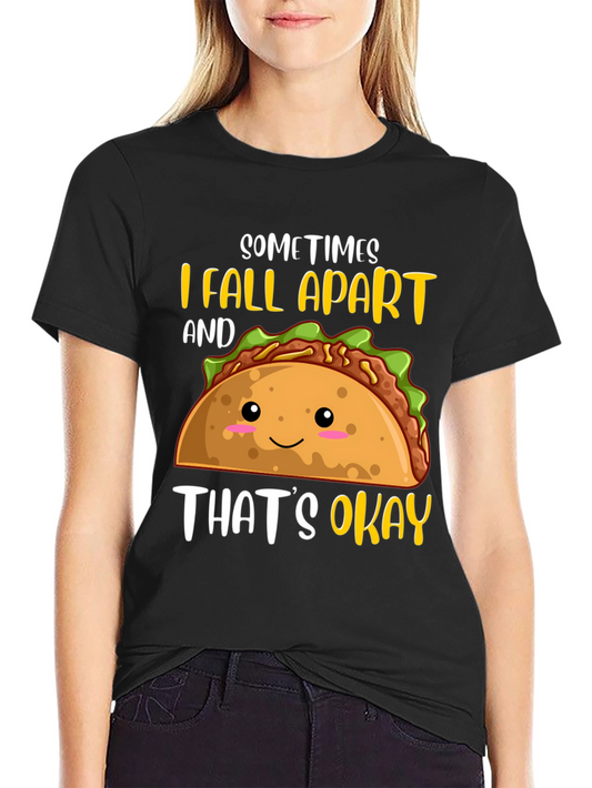 Funny Taco T-Shirt: Sometimes I Fall Apart