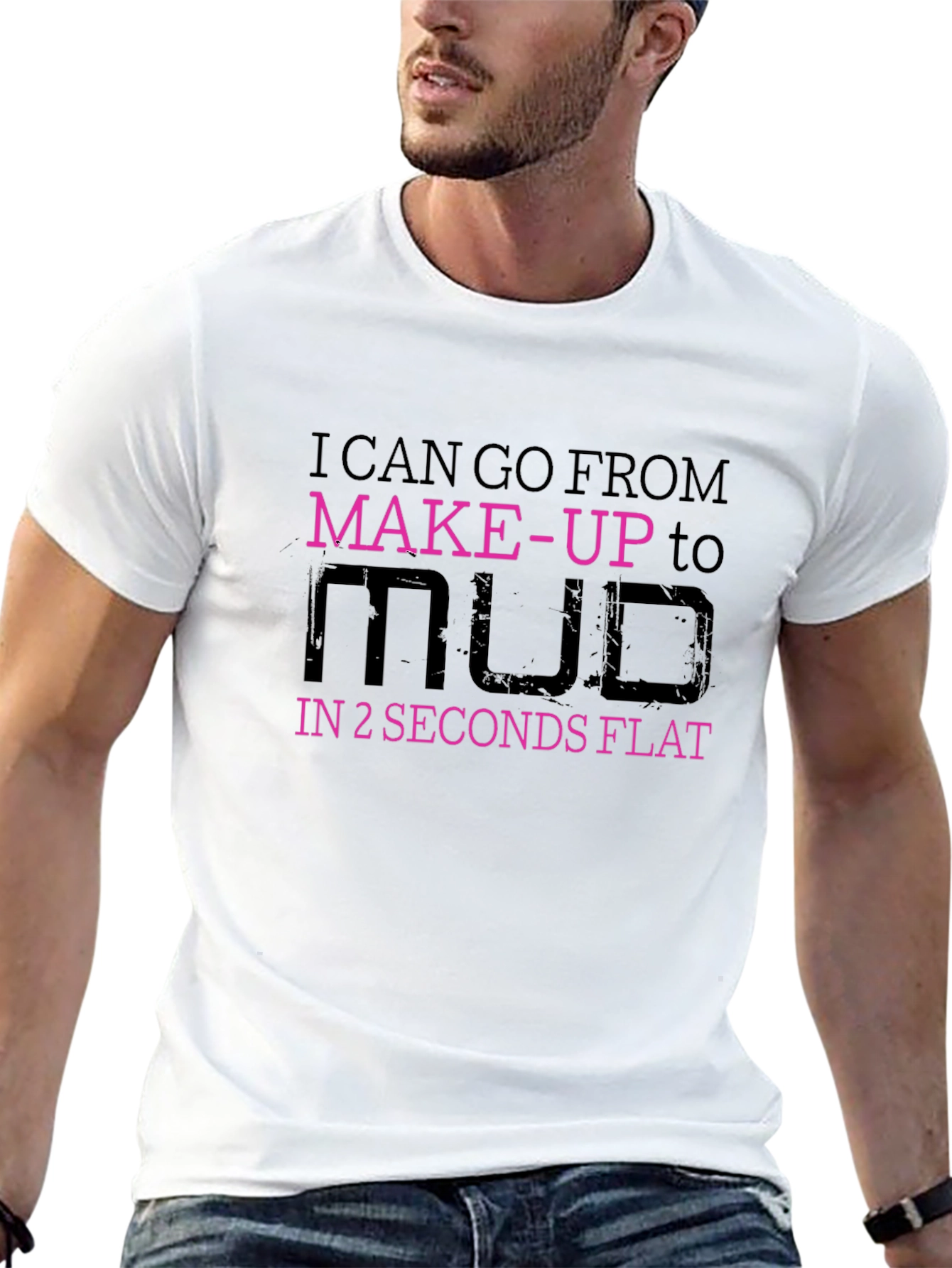 Makeup to Mud T-Shirt - Funny Graphic Tee