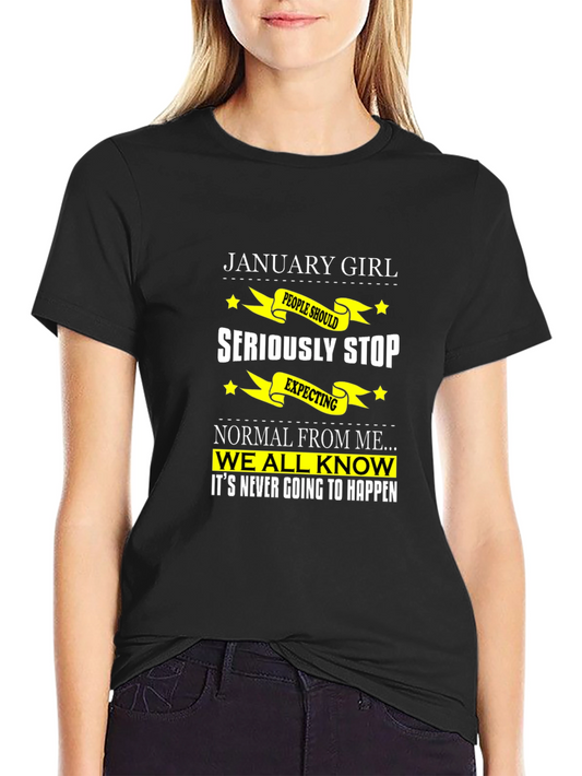 January Girl Funny T-Shirt - Seriously Stop Expecting Normal