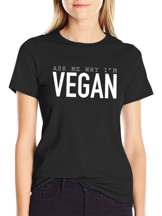 Ask Me Why Im Vegan T-Shirt - Unisex Black Tee