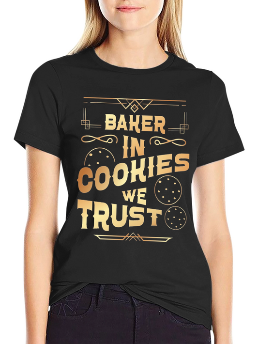 Baker In Cookies We Trust T-Shirt