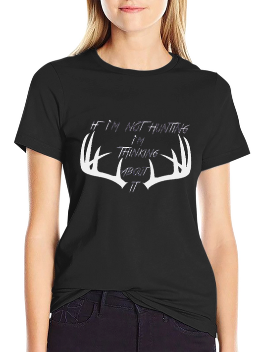 Hunting Graphic Tee - Not Hunting Thinking About It