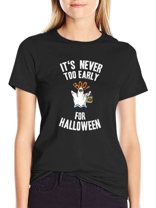 Its Never Too Early for Halloween Ghost Graphic T-Shirt
