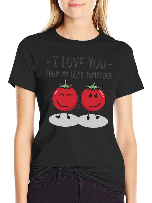 I Love You From My Head Tomatoes Graphic Tee