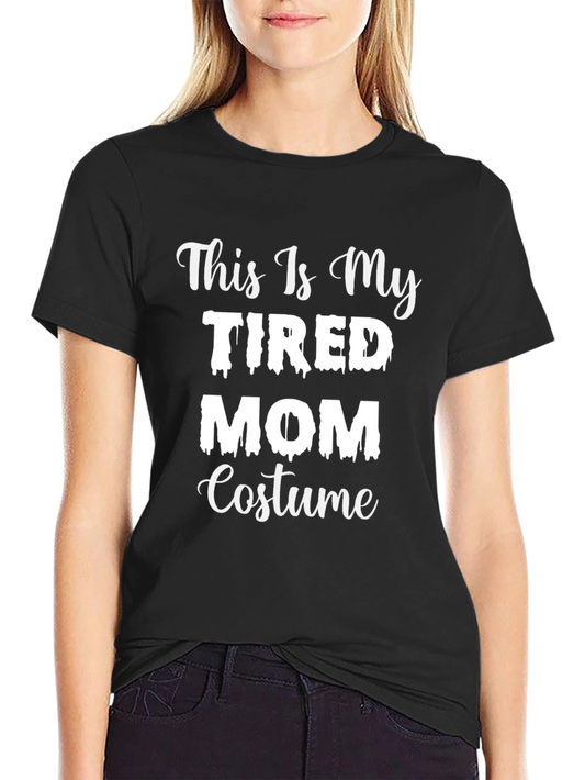 Tired Mom Costume T-Shirt - Halloween Tee