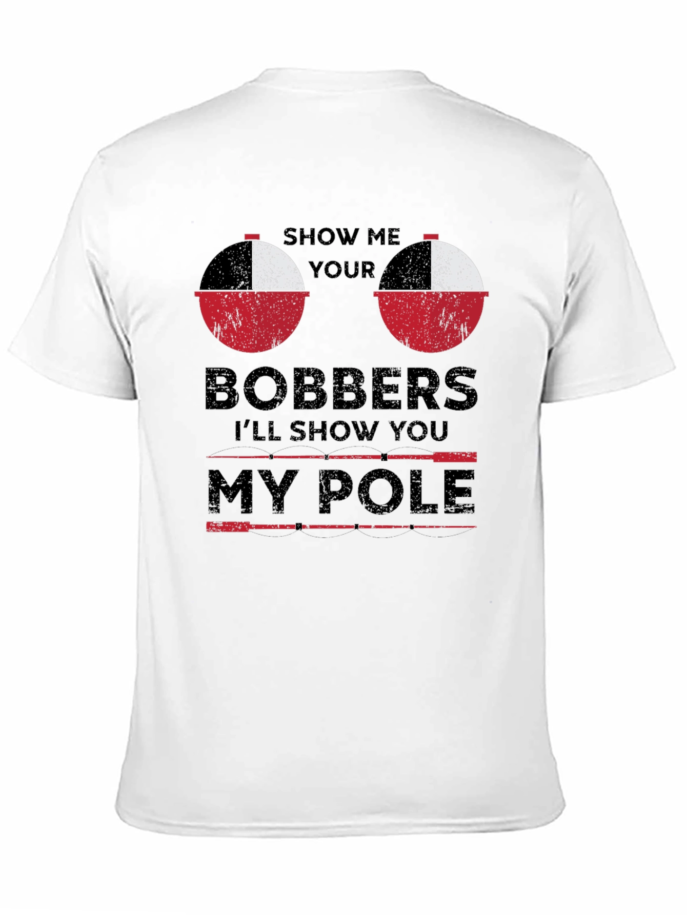 Show Me Your Bobbers Funny Fishing T-Shirt