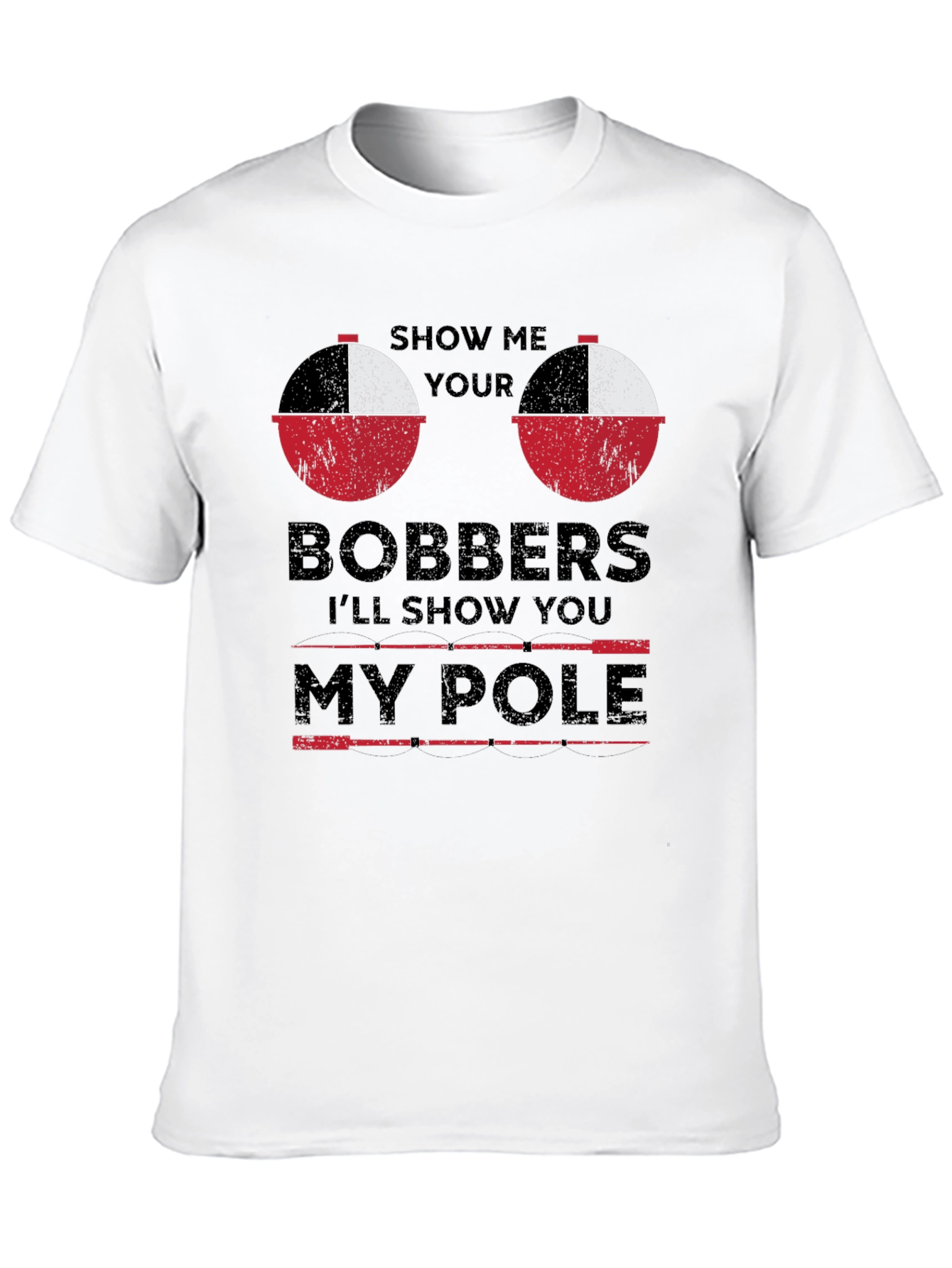 Show Me Your Bobbers Funny Fishing T-Shirt