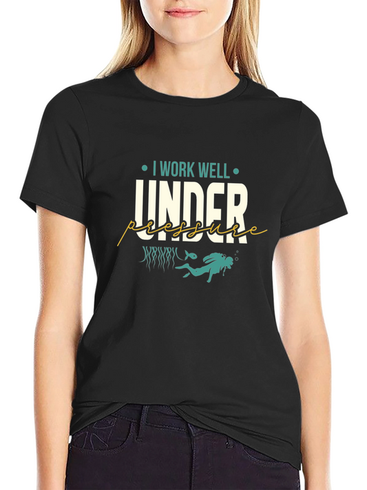 I Work Well Under Pressure Diver T-Shirt
