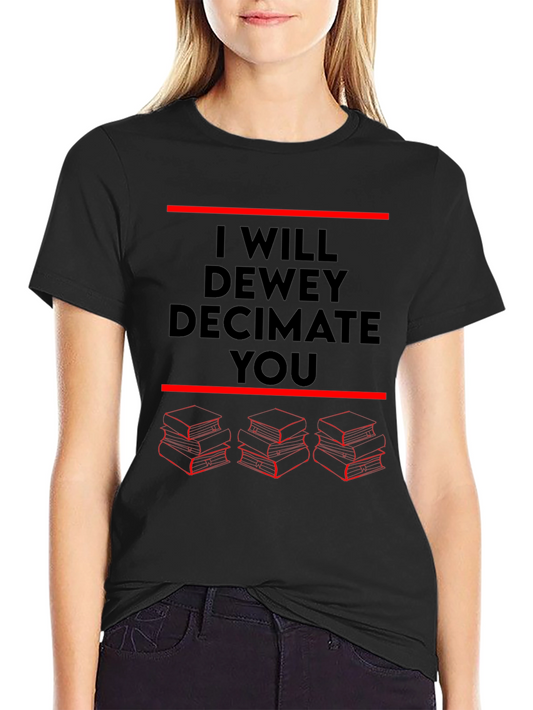 I Will Dewey Decimate You T-Shirt
