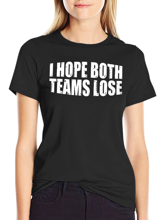 I Hope Both Teams Lose - Funny Graphic Tee