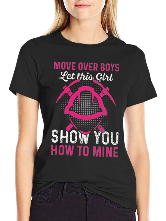 Move Over Boys Let This Girl Show You How to Mine T-Shirt