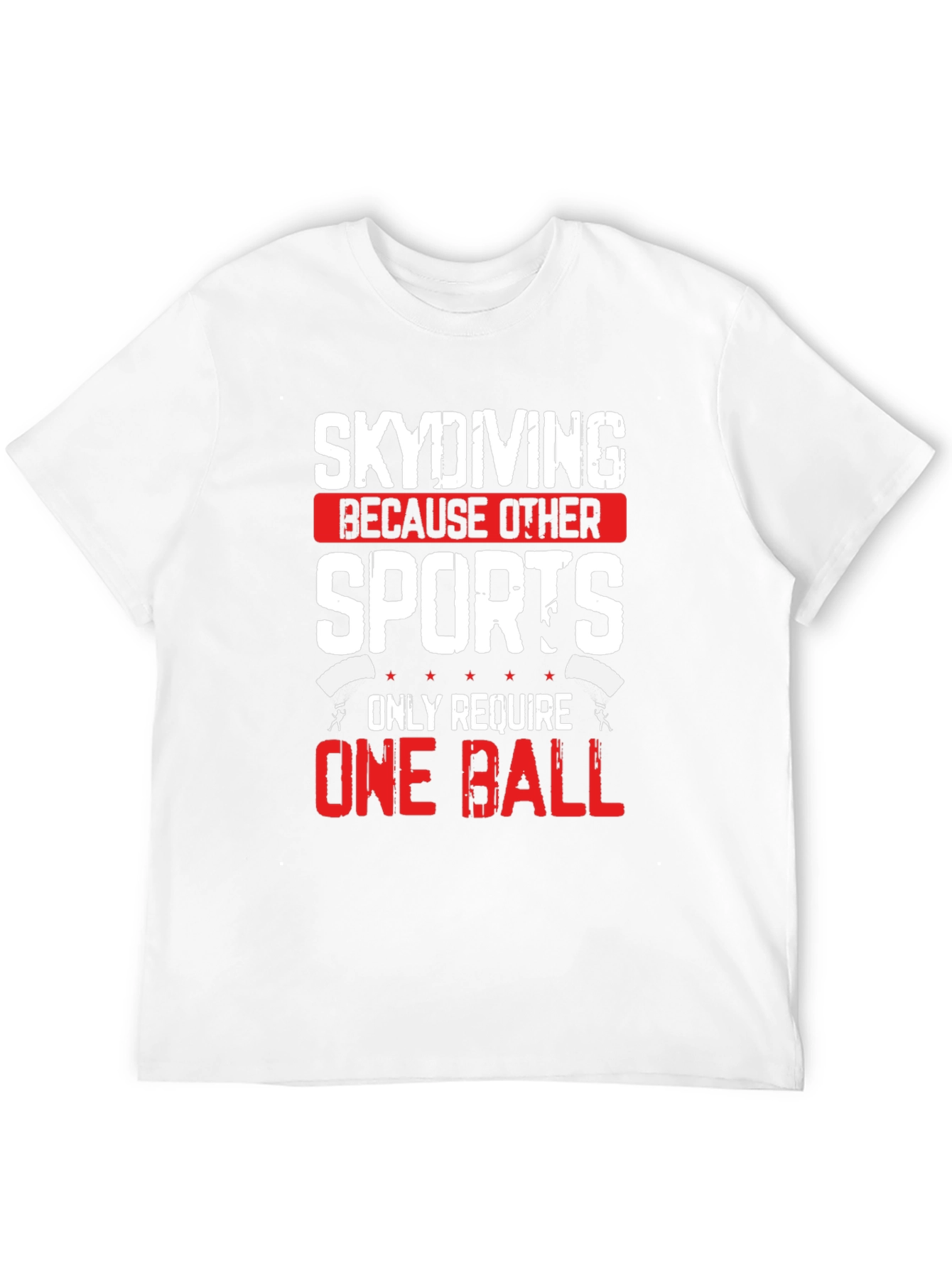 Skydiving Humor T-Shirt - One Ball Sport