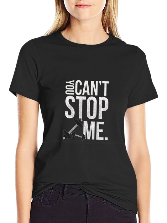 Motivational Gym T-Shirt - You Cant Stop Me