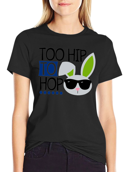 Too Hip To Hop Easter Bunny T-Shirt