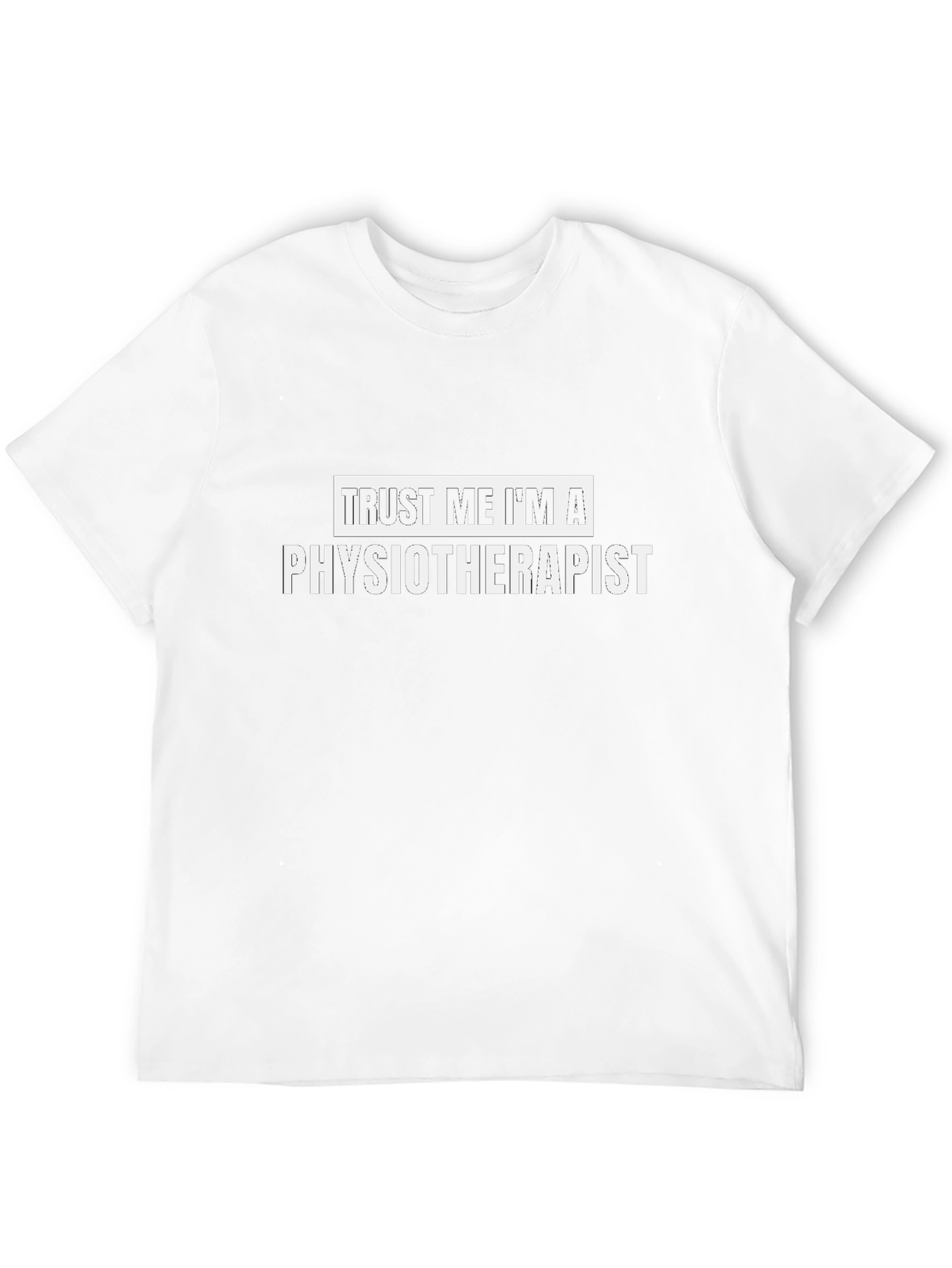 Trust Me Im A Physiotherapist T-Shirt