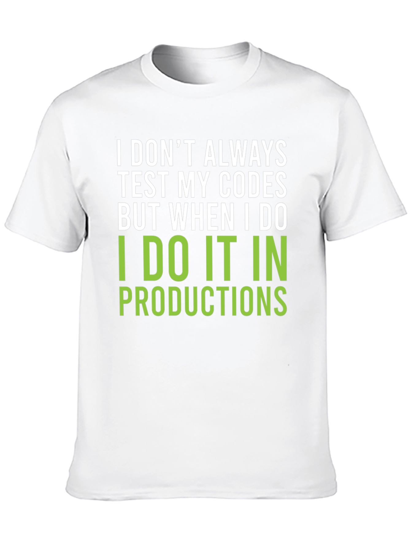 I Dont Always Test My Codes T-Shirt