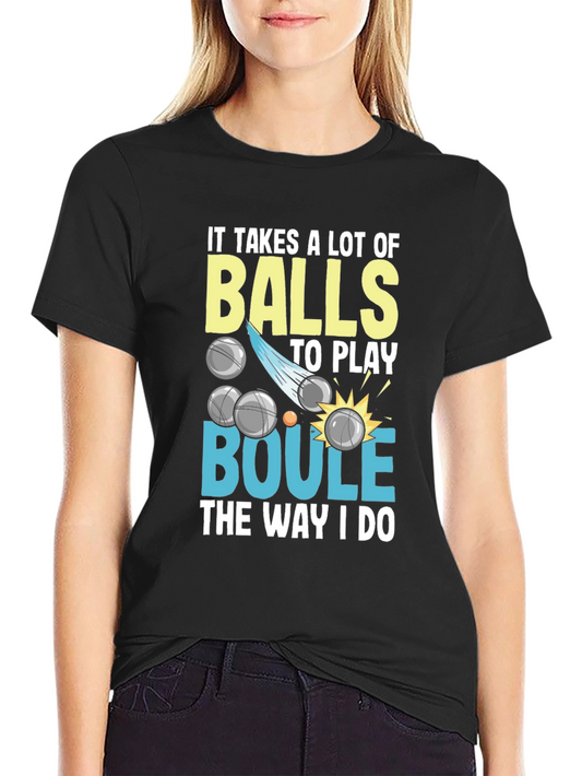 It Takes Balls Boule T-Shirt