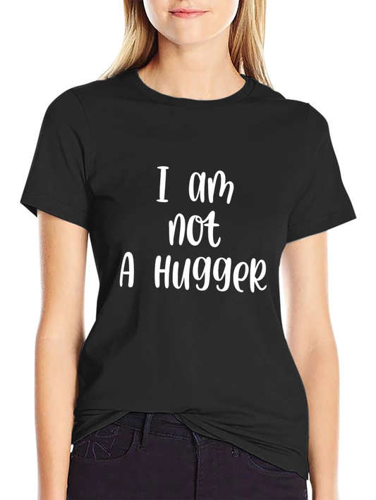 I am not a Hugger Graphic T-Shirt