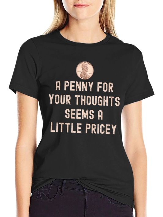 A Penny for Your Thoughts Funny T-Shirt