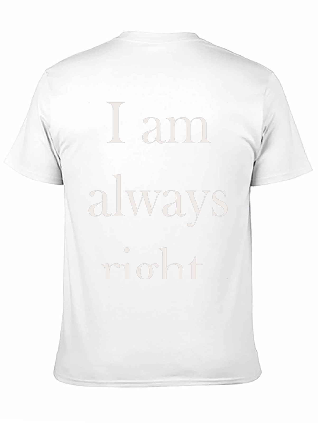 I am always right Mens T-Shirt