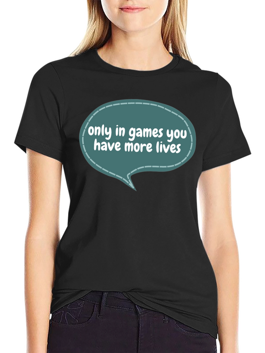 Gamer Life T-Shirt - Only in Games!
