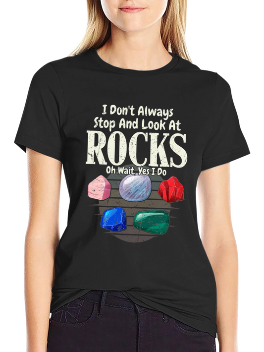 Rock Lover T-Shirt - I Dont Always Stop and Look