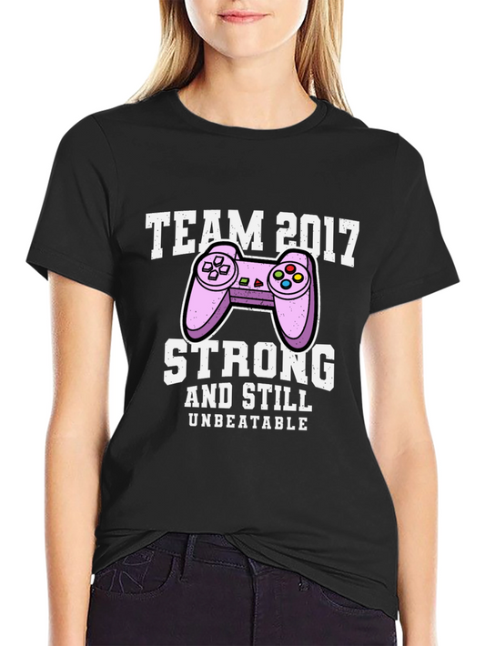 Team 2017 Gamer T-Shirt - Strong & Unbeatable!