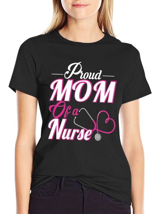 Proud Mom of a Nurse Graphic Tee