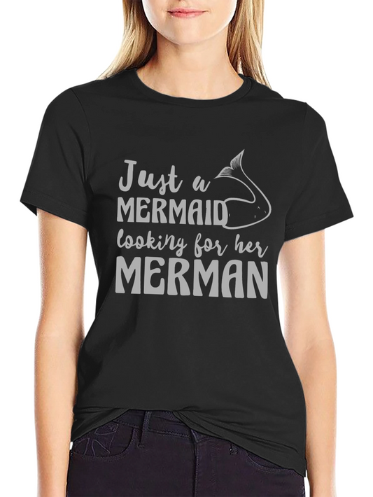 Just A Mermaid Looking For Her Merman T-Shirt