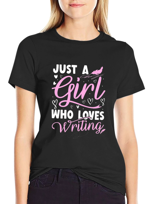 Just A Girl Who Loves Writing - Novelty Graphic Tee