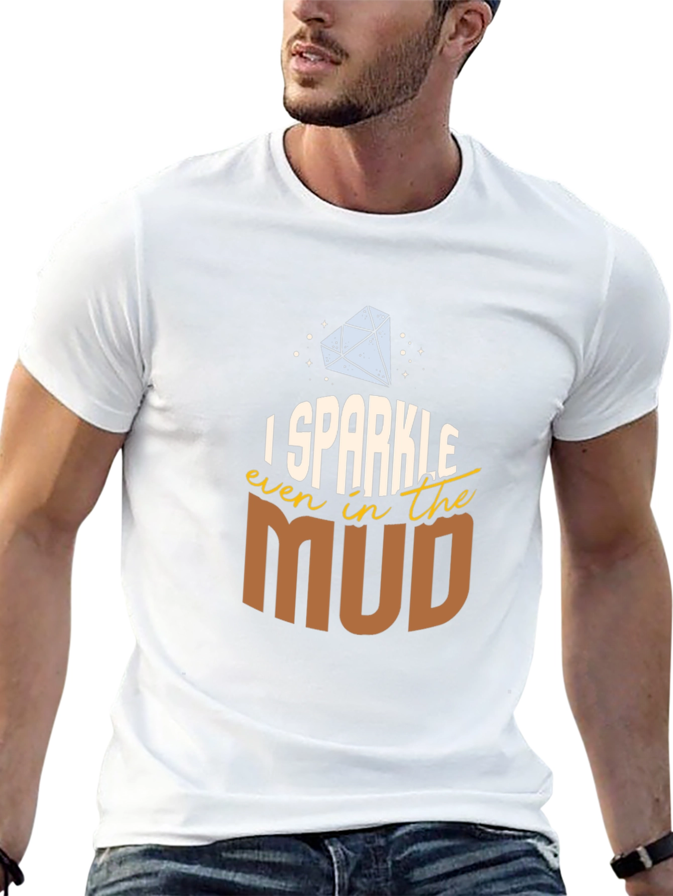 I Sparkle Even in the Mud T-Shirt