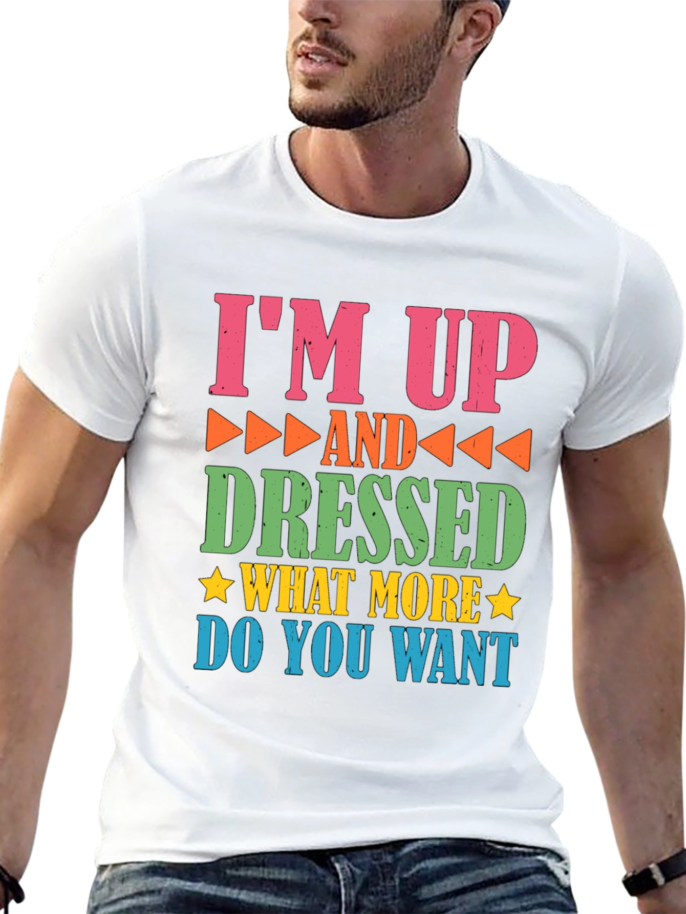 Funny Im Up and Dressed Graphic Tee