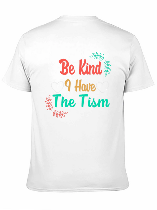 Be Kind I Have The Tism Awareness T-Shirt
