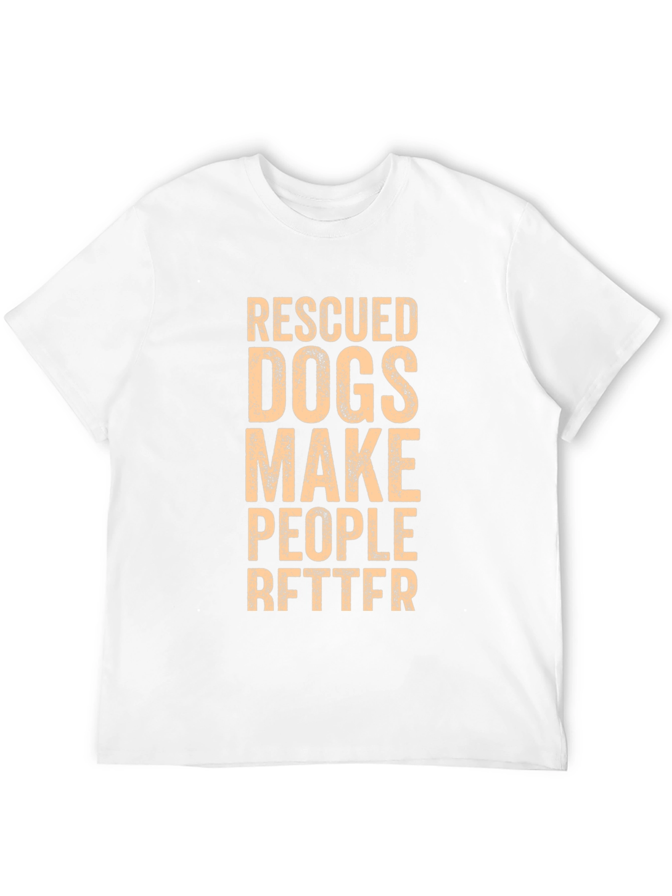 Rescued Dogs Make People Better Graphic Tee