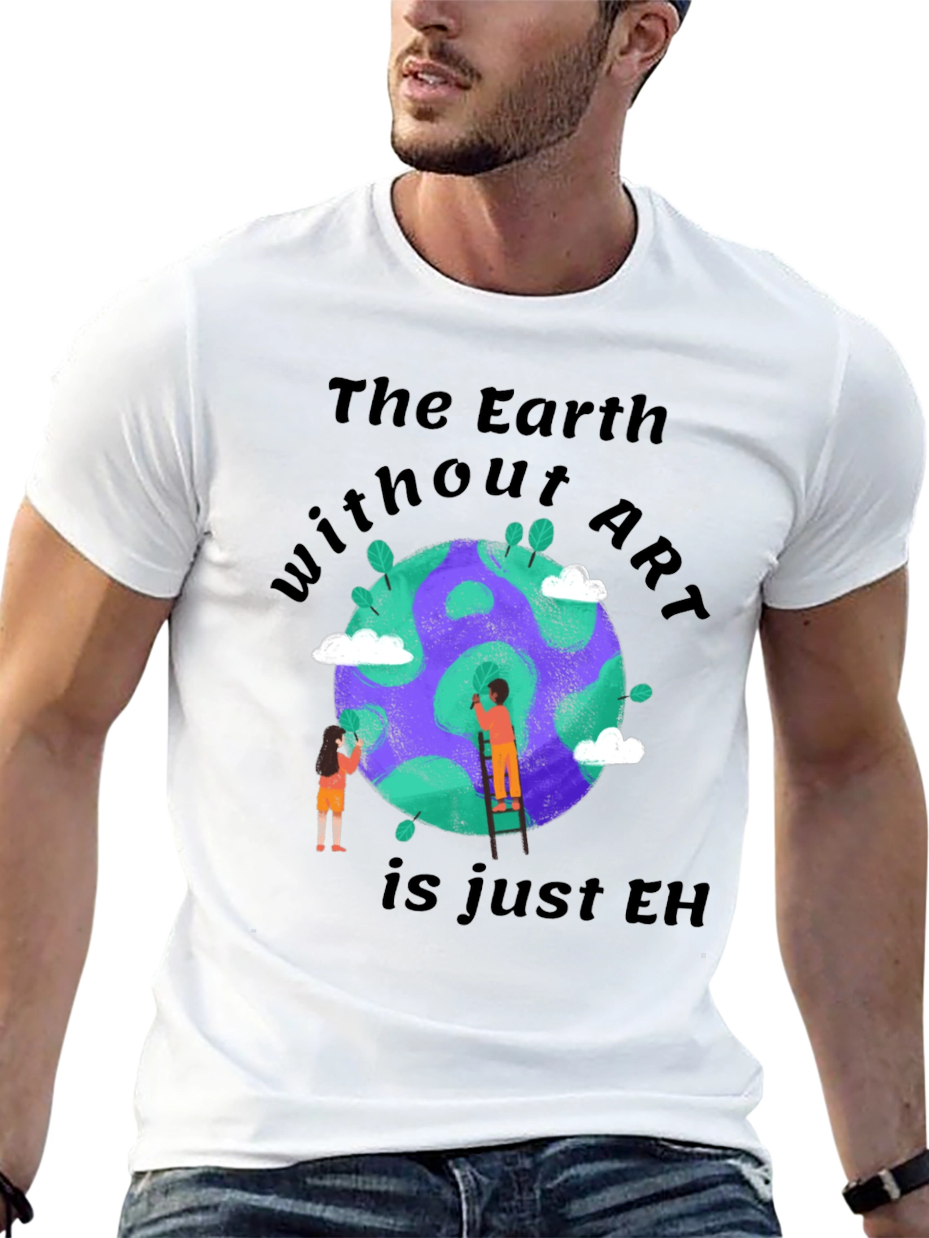 The Earth Without Art T-Shirt - Artistic Design