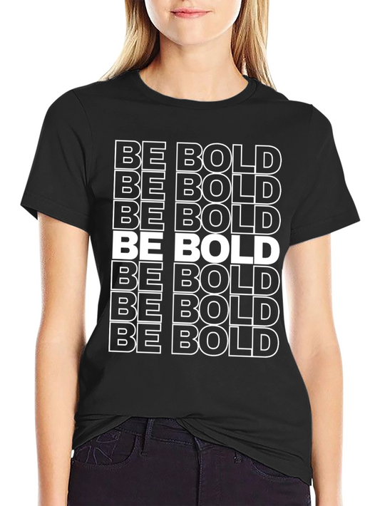Be Bold Graphic Tee - Stylish Statement Shirt